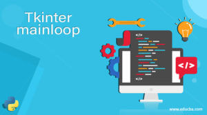 Tkinter mainloop | Learn How mainloop works in Tkinter?