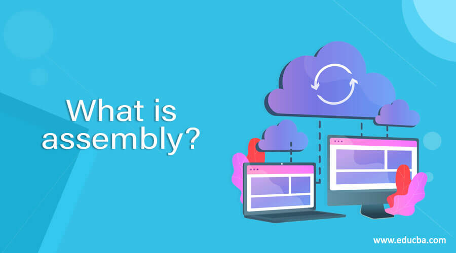 what-is-assembly-complete-guide-to-what-is-assembly