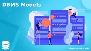 DBMS Models | Learn the different models of DBMS