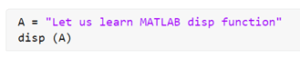 Matlab disp | Learn the Examples of Matlab disp with the code & output