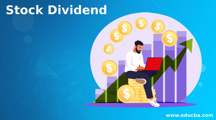 Stock Dividend | How Does Stock Dividend Work with Examples?