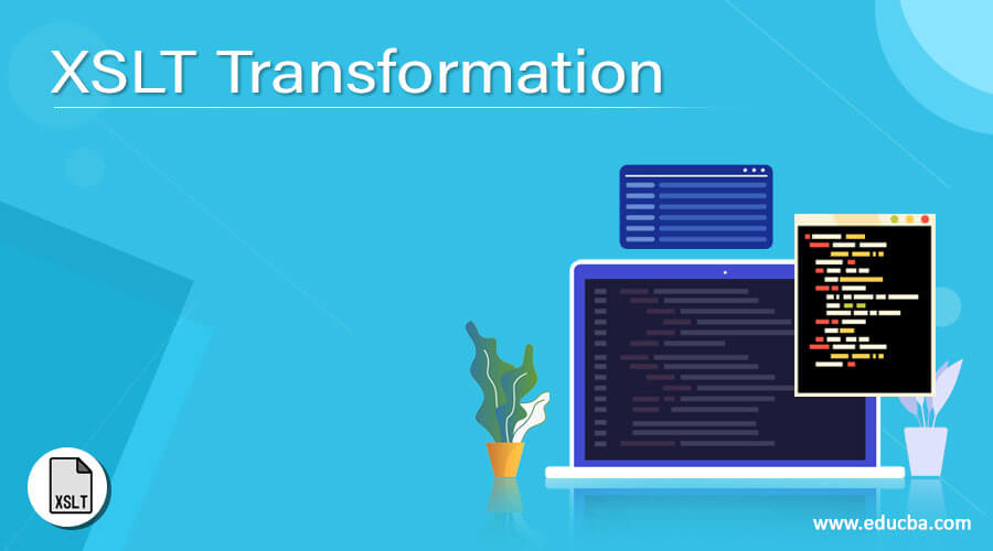 Frons efficiëntie Namens XSLT Transformation | Syntax and Examples of XSLT Transformation