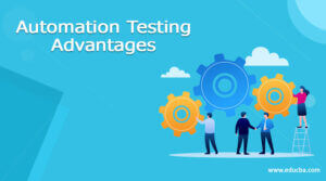 Automation Testing Advantages | Brief Explanation and Advantages