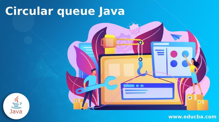 Circular Queue Java How To Create A Circular Queue In Java 