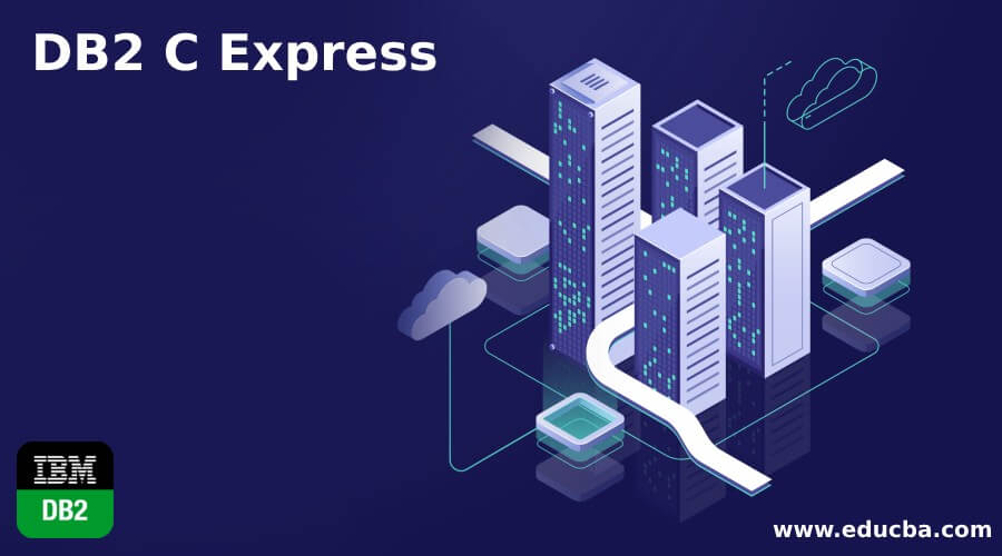 DB2 C Express | How does DB2 C Express Work with its architecture?