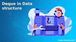 Deque in Data structure | Learn the Working of the Deque in Data structure