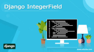 Django IntegerField | Steps to create Django IntegerField