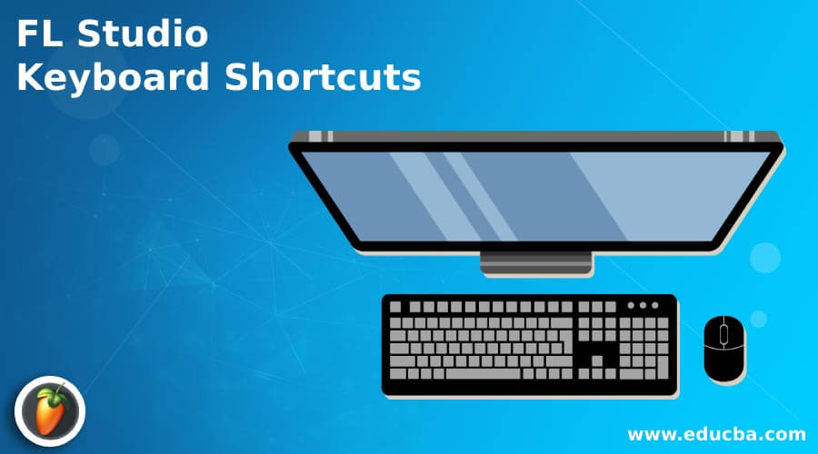 FL Studio Keyboard Shortcuts | Various Keyboard Shortcuts for FL Studio