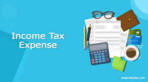 Income Tax Expense | How to Calculate Income Tax Expense?