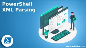 PowerShell XML Parsing | Quick Glance on PowerShell XML Parsing
