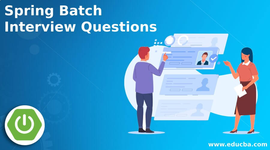 Top 8 Spring Batch Interview Questions And Answer Updated For 2023