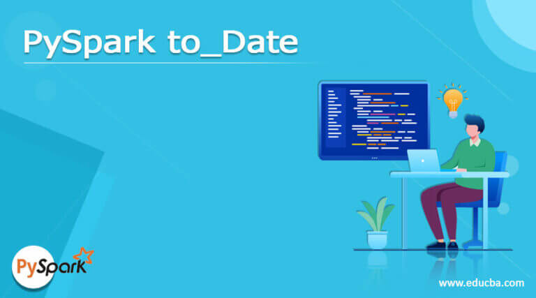 pyspark-to-date-how-pyspark-to-date-works-in-pyspark