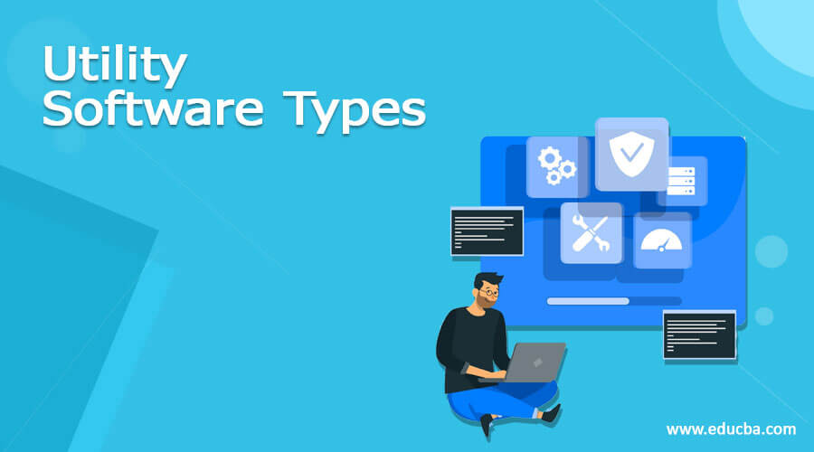 Utility Software Types Guide To Various Types Of Utility Software