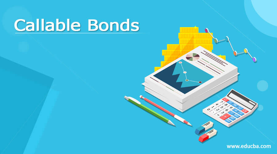 callable-bonds-complete-guide-on-callable-bonds-in-detail