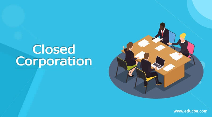 Closed Corporation A Complete Guide on Closed Corporation