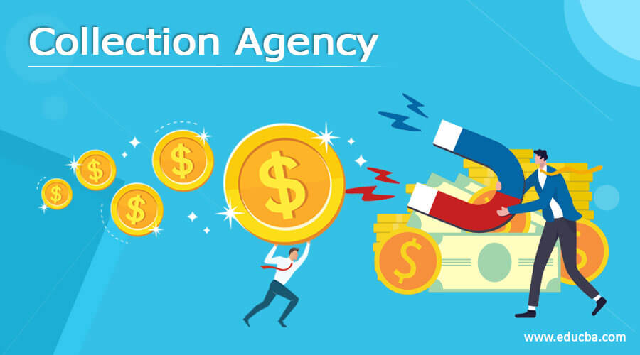 Collection Agency A Complete Guide on Collection Agency with Working
