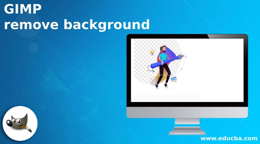 GIMP remove background | Learn How to Remove Background in GIMP?