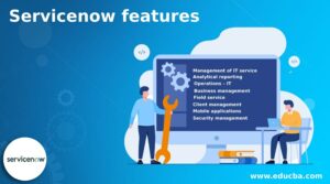 Servicenow Features | Learn The Top Features Of Servicenow