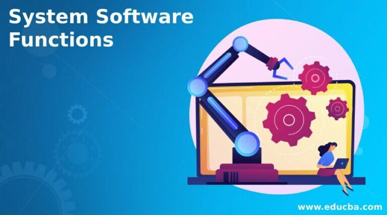 System Software Functions | Different Types of System Software Functions