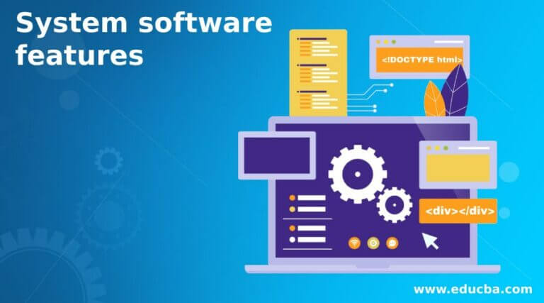 System software features | Learn the Basic Concept of System Software