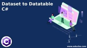 Dataset to Datatable C# | Complete Guide on Dataset to Datatable C#