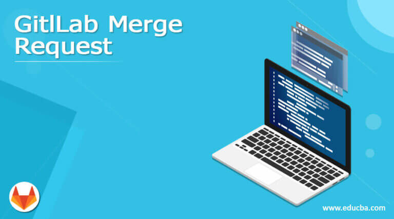GitLab Merge Requests | What is GitLab merge requests?