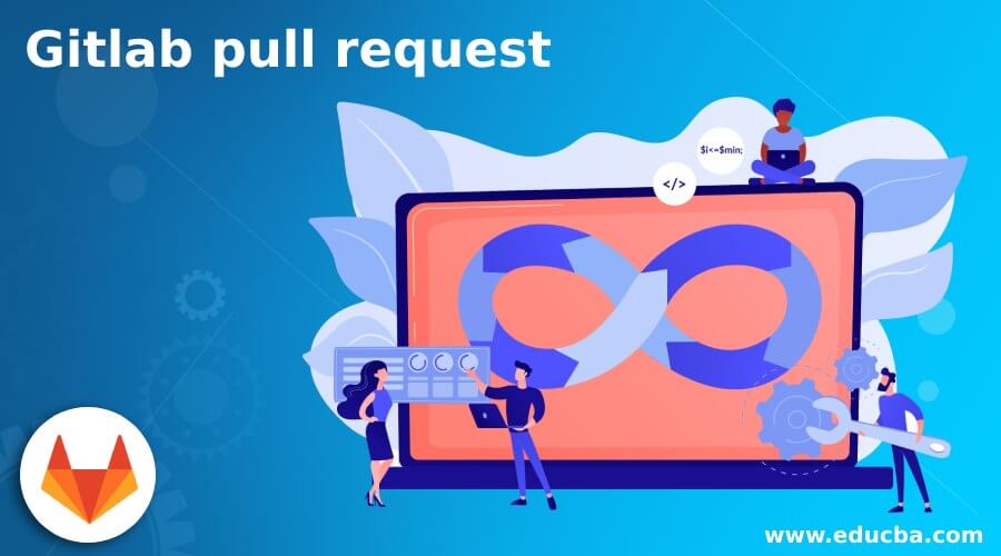 Gitlab Pull Request Learn What Is Gitlab Pull Request 