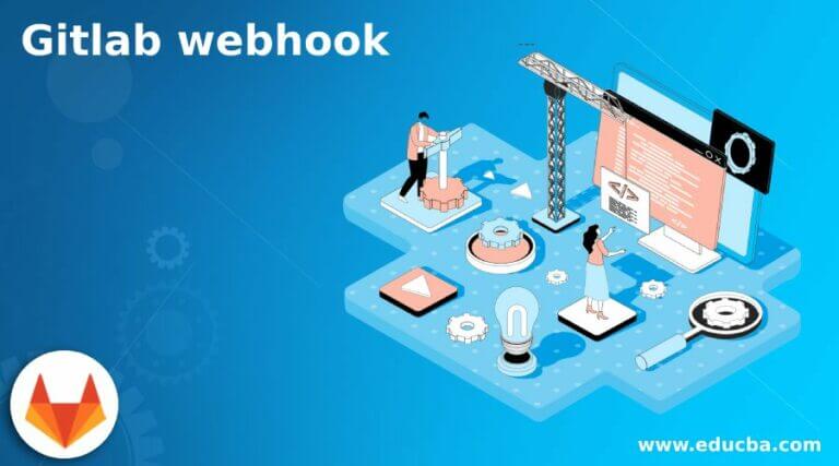 Gitlab webhook | Learn the essential idea of the Gitlab webhook