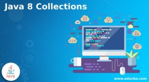 Java 8 Collections | Learn the essential idea of the Java 8 collections