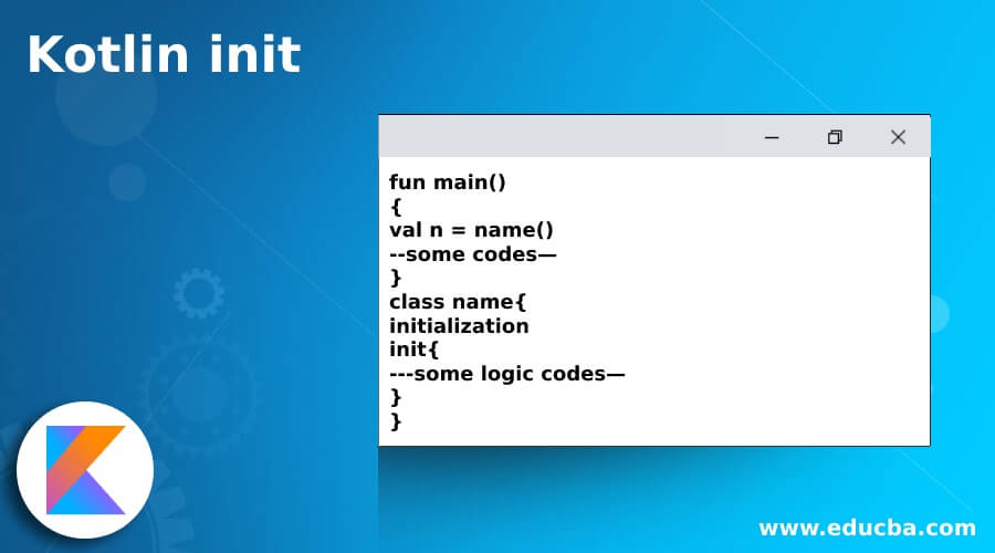 Kotlin Init How Kotlin Init Work Examples Of Kotlin Init
