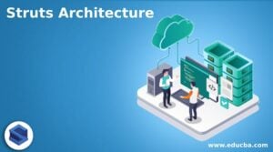 Struts Architecture | Complete Guide to Struts Architecture