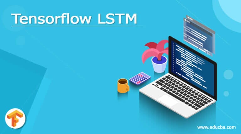 Tensorflow LSTM | What is Tensorflow LSTM? | Why use TensorFlow lstm?