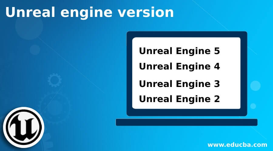 Unreal Engine Version Learn The Latest To Older Versions Of Unreal Engine