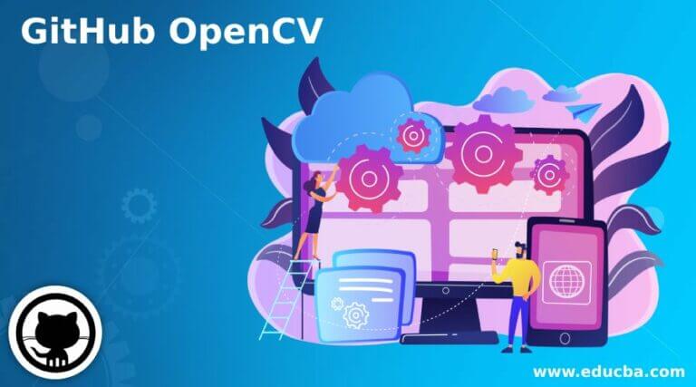 GitHub OpenCV | Complete Guide On GitHub OpenCV In Detail