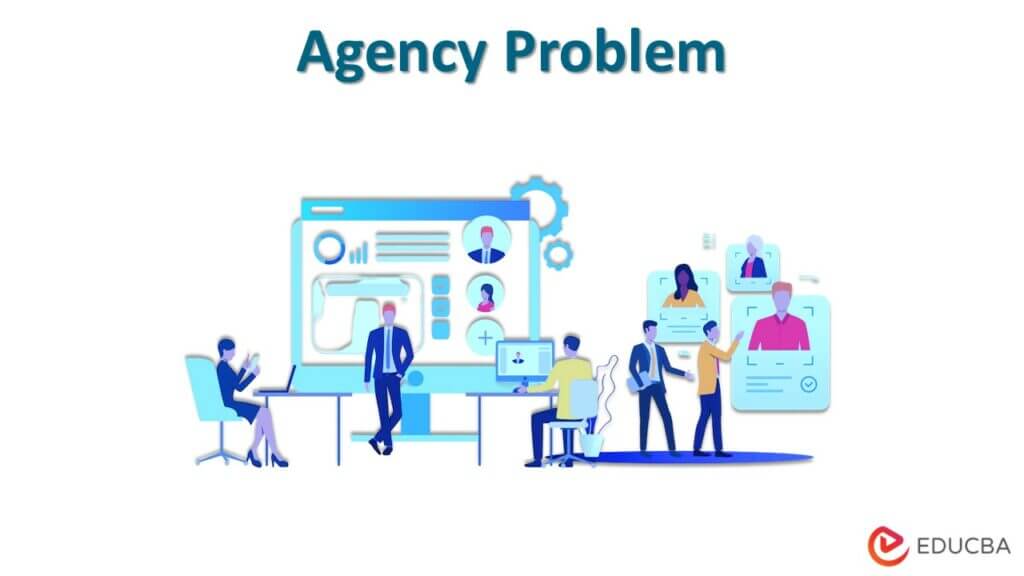 Agency Problem | Types and Reasons Behind Agency Problem | Example
