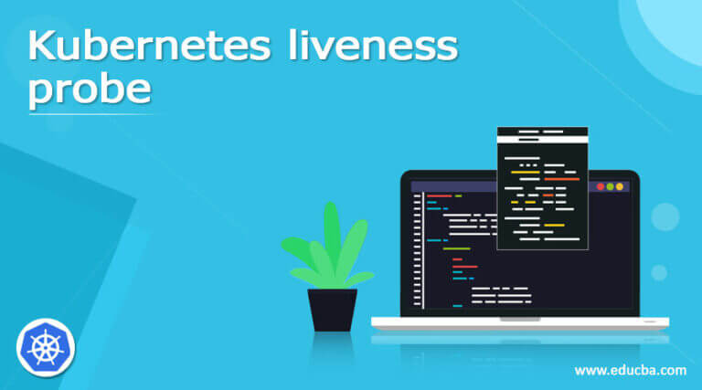 Kubernetes liveness probe | What is Kubernetes liveness probe?