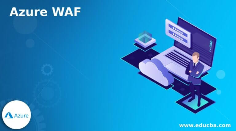 Azure WAF | Complete Guide on Azure WAF in detail