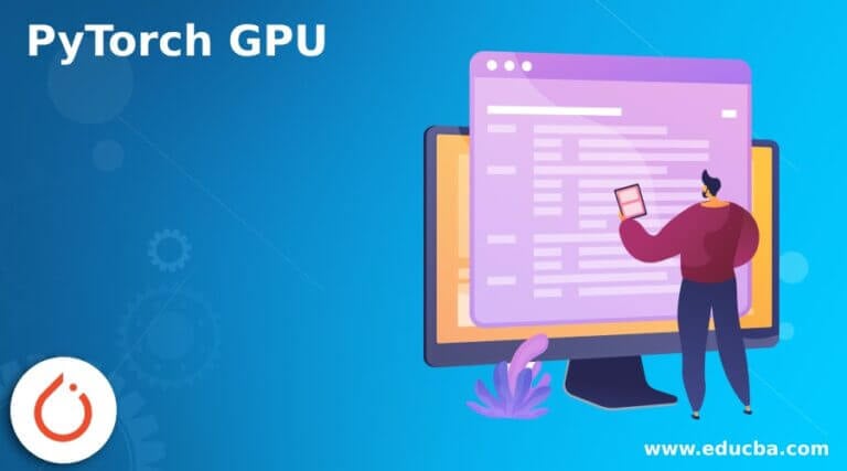 PyTorch GPU | Complete Guide On PyTorch GPU In Detail