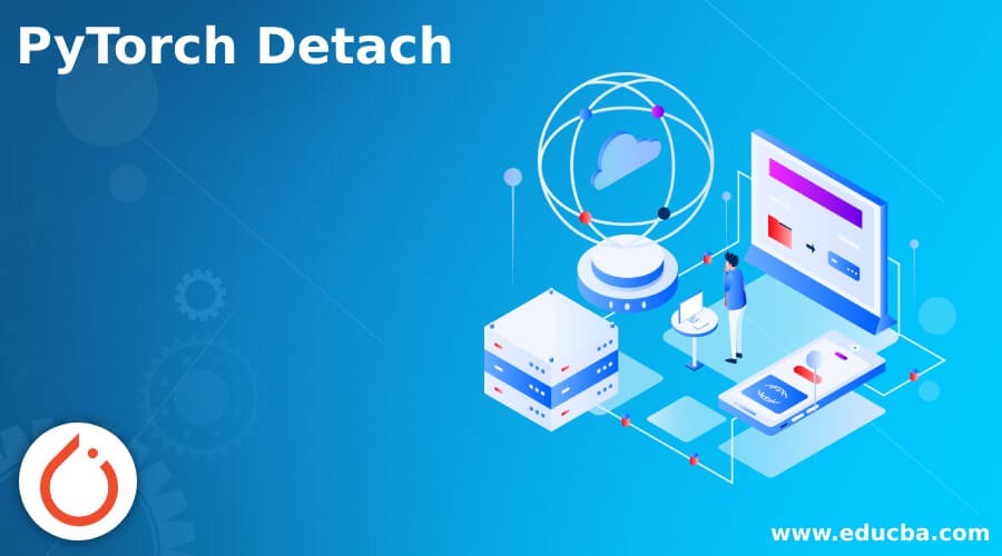 Pytorch Detach | A Compelete Guide On Pytorch Detach