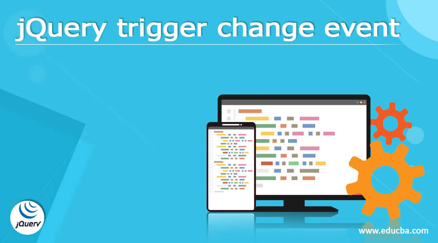 JQuery Trigger Change Event Overview Of JQuery Trigger Change Event