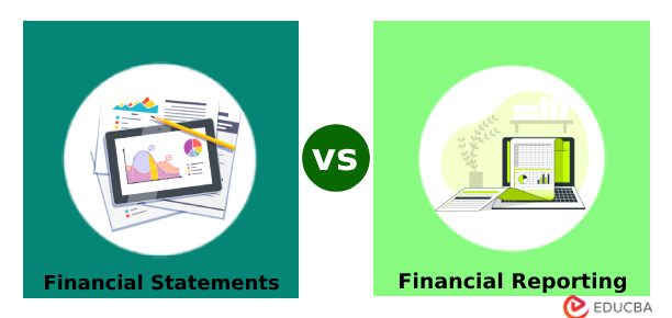 Financial Statements vs Financial Reporting