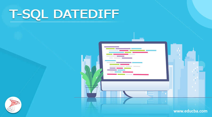 T SQL DATEDIFF When To Use T SQL DATEDIFF With Function 