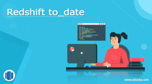 Redshift to_date | How to_date work in Redshift with Examples?