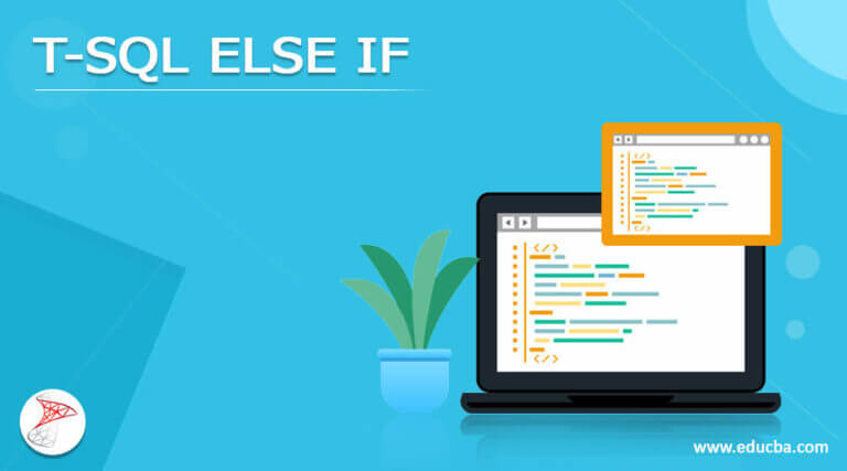 T-SQL ELSE IF | What is T-SQL else if? | How to use T-SQL else if?