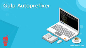 Gulp Autoprefixer | What is Gulp Autoprefixer? | How to install?