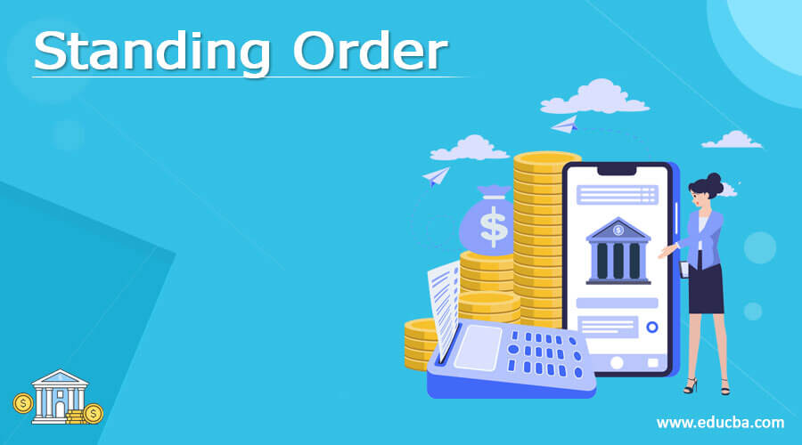 Standing Order How does Standing Order work with Examples?