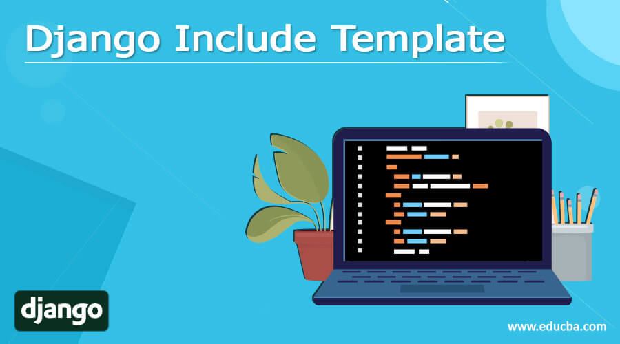 Django Include Template How to use django include template?