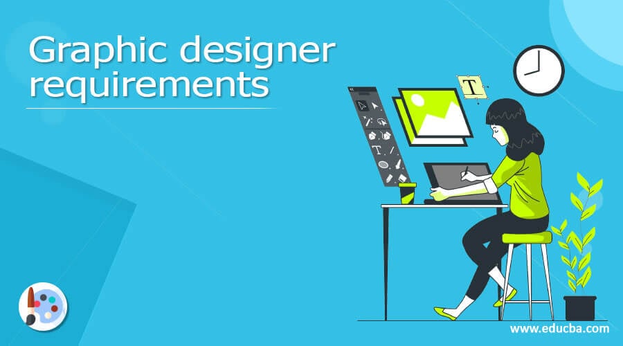 Graphic designer requirements Needs of a Graphic Designer