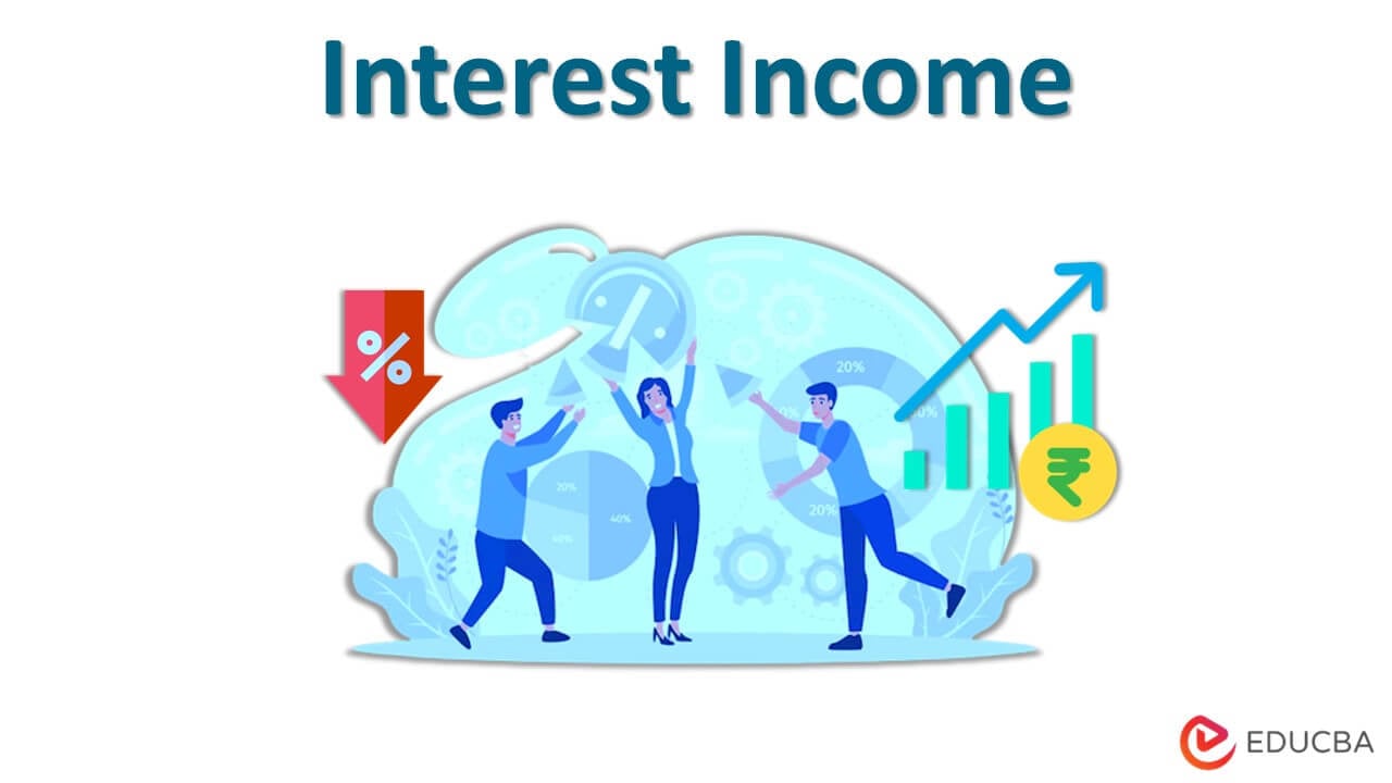 Interest Income | How to Calculate Interest Income with Example?