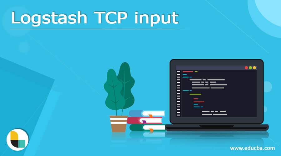 Logstash TCP Input How To Configure Logstash TCP Input With Example 